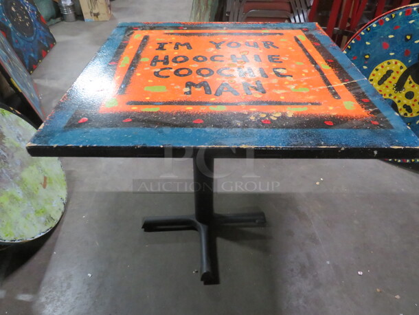 One 30X30X30 Painted  Table Top On A Pedestal Base. Im Your Hoochie Coochie Man. - Image 2 of 2